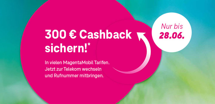 Nur noch bis 28.06.: MagentaMobil mit 300  Cashback vermitteln 