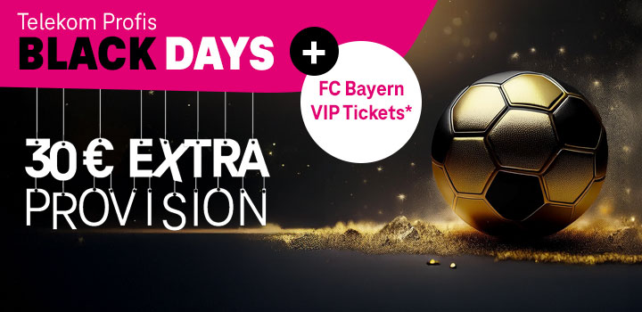 Telekom Profis Black Days - 30  Extra-Provision + ⚽ FC Bayern VIP Tickets